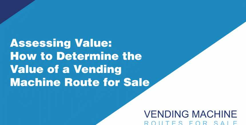 Assessing-Value-How-to-Determine-the-Value-of-a-Vending-Machine-Route-for-Sale