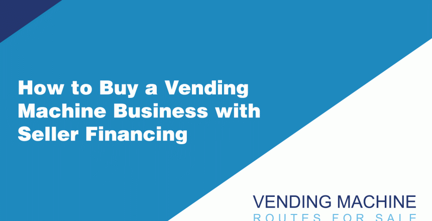 How-to-Buy-a-Vending-Machine-Business-with-Seller-Financing