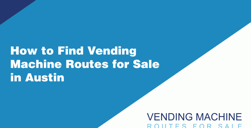 How-to-Find-Vending-Machine-Routes-for-Sale-in-Austin