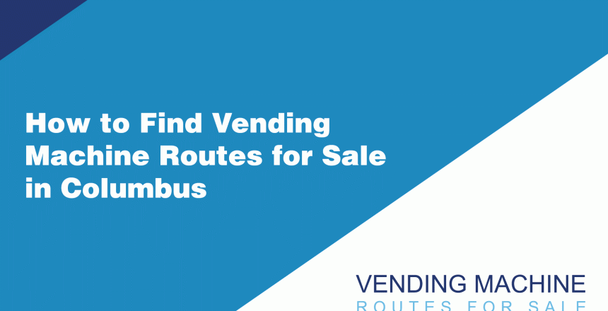 How-to-Find-Vending-Machine-Routes-for-Sale-in-Columbus