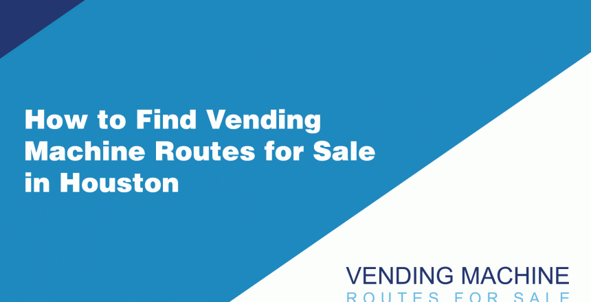 How-to-Find-Vending-Machine-Routes-for-Sale-in-Houston