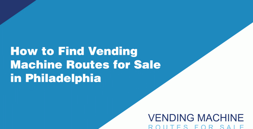 How-to-Find-Vending-Machine-Routes-for-Sale-in-Philadelphia