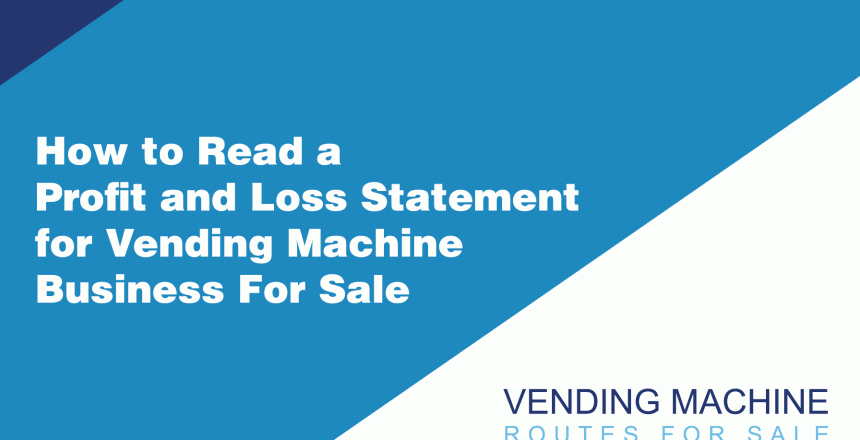 How-to-Read-a-Profit-and-Loss-Statement-for-Vending-Machine-Business-For-Sale