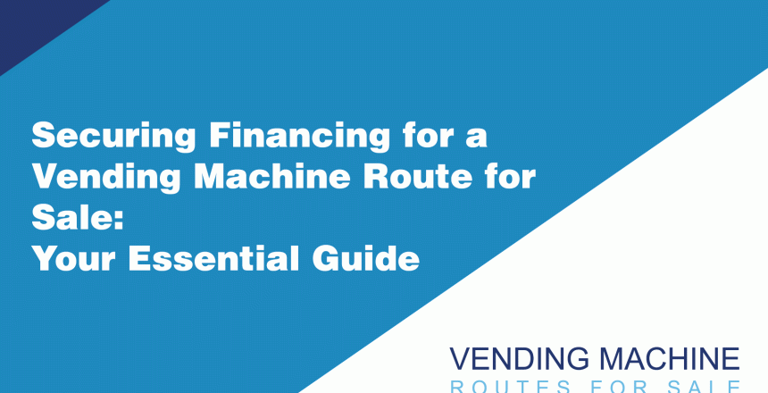 Securing-Financing-for-a-Vending-Machine-Route-for-Sale-Your-Essential-Guide