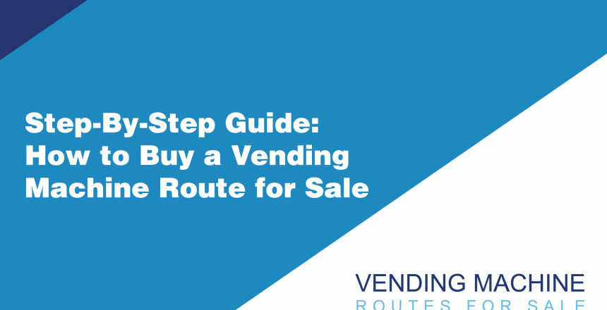 Step-By-Step-Guide-How-to-Buy-a-Vending-Machine-Route-for-Sale