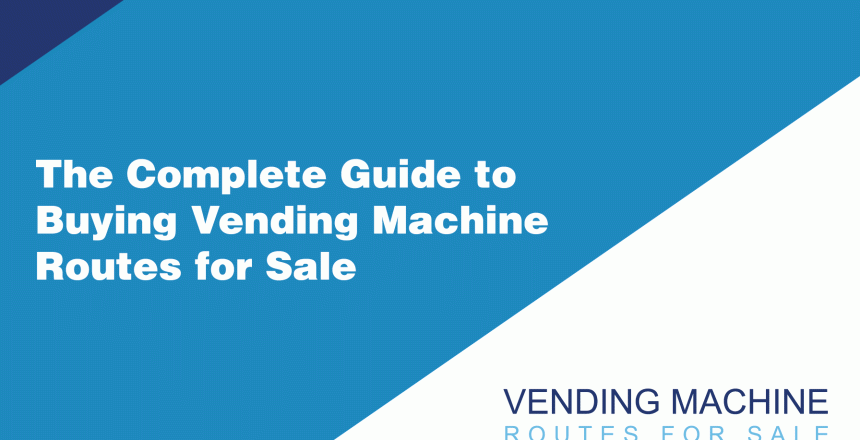 The-Complete-Guide-to-Buying-Vending-Machine-Routes-for-Sale