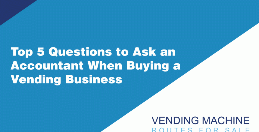 Top-5-Questions-to-Ask-an-Accountant-When-Buying-a-Vending-Business