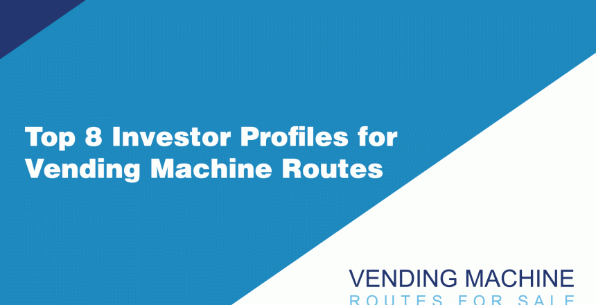 Top-8-Investor-Profiles-for-Vending-Machine-Routes