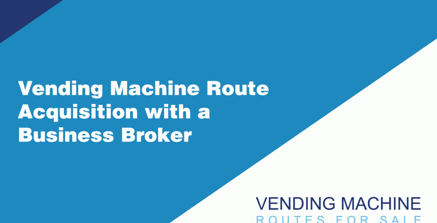 Vending-Machine-Route-Acquisition-with-a-Business-Broker